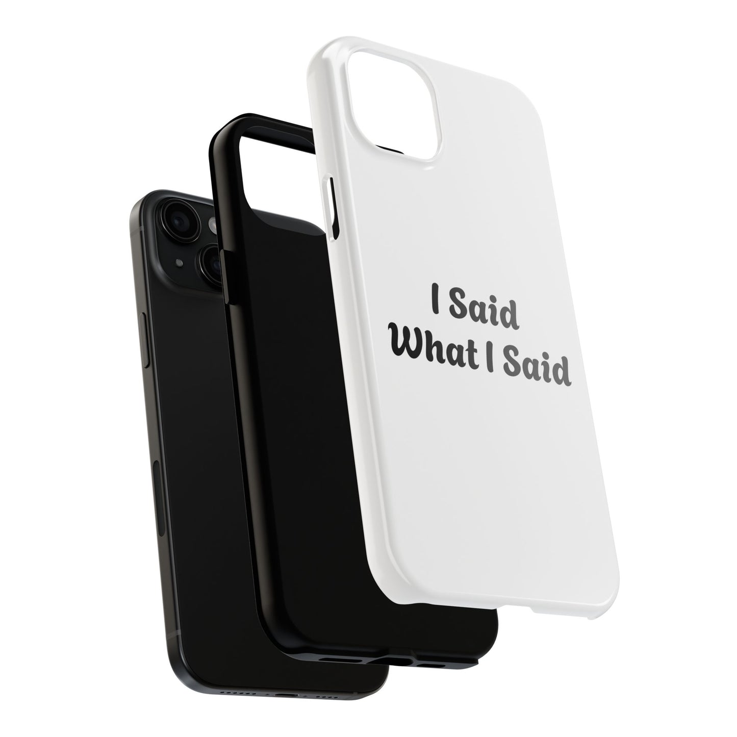 I Said What I Said Phone Case