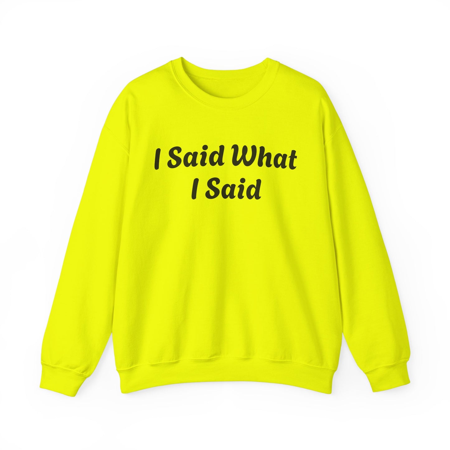 I Said What I Said Sweatshirt