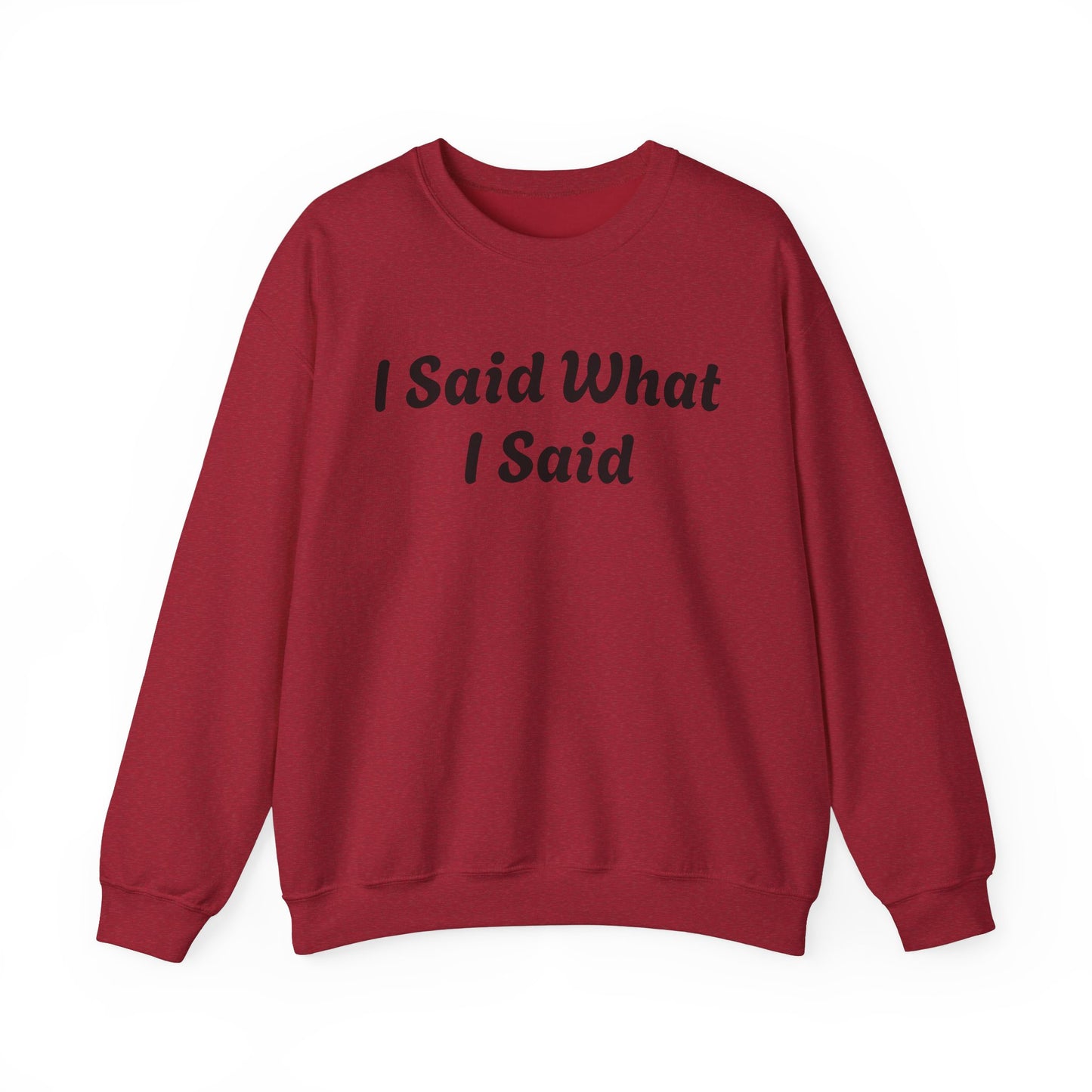 I Said What I Said Sweatshirt