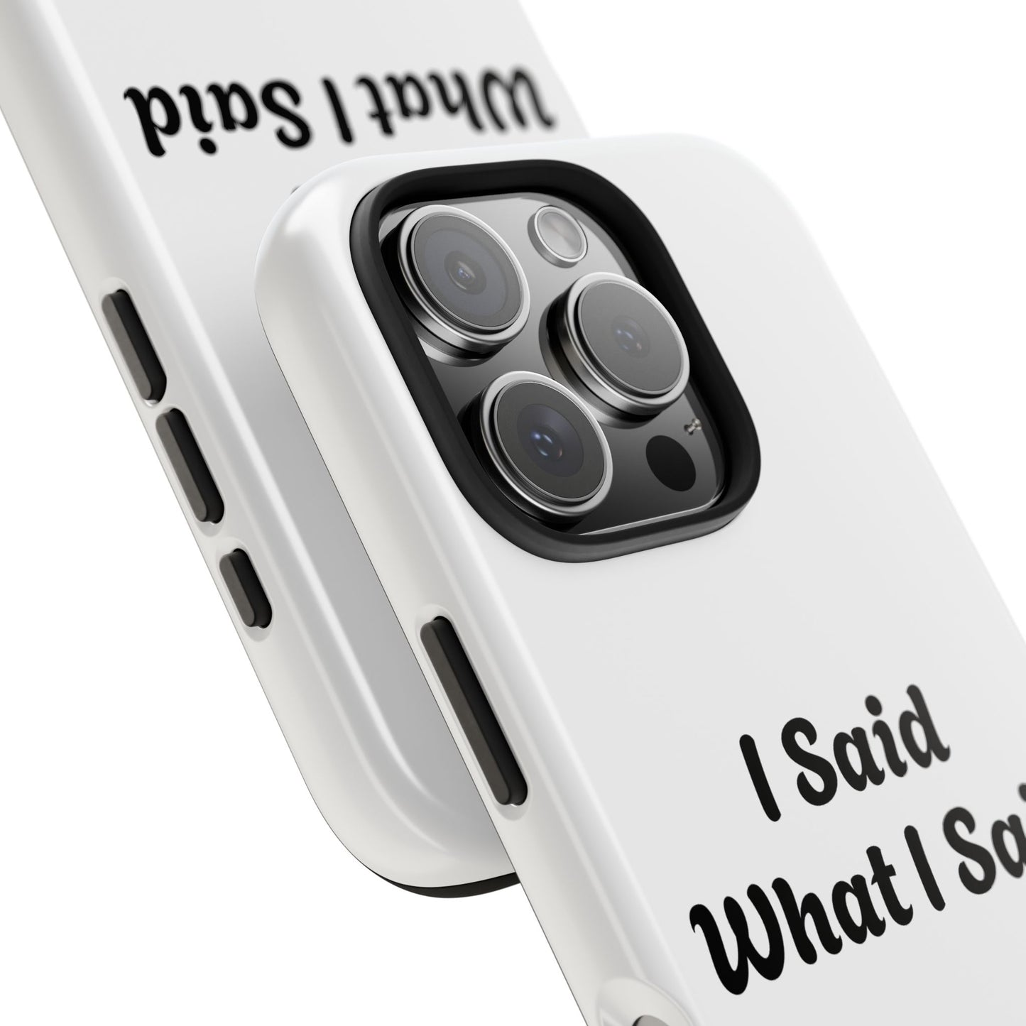 I Said What I Said Phone Case