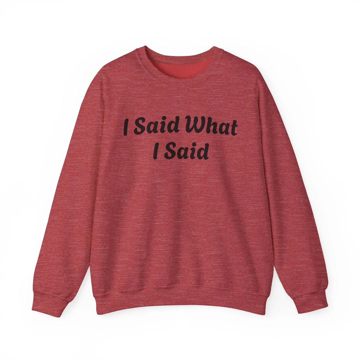 I Said What I Said Sweatshirt
