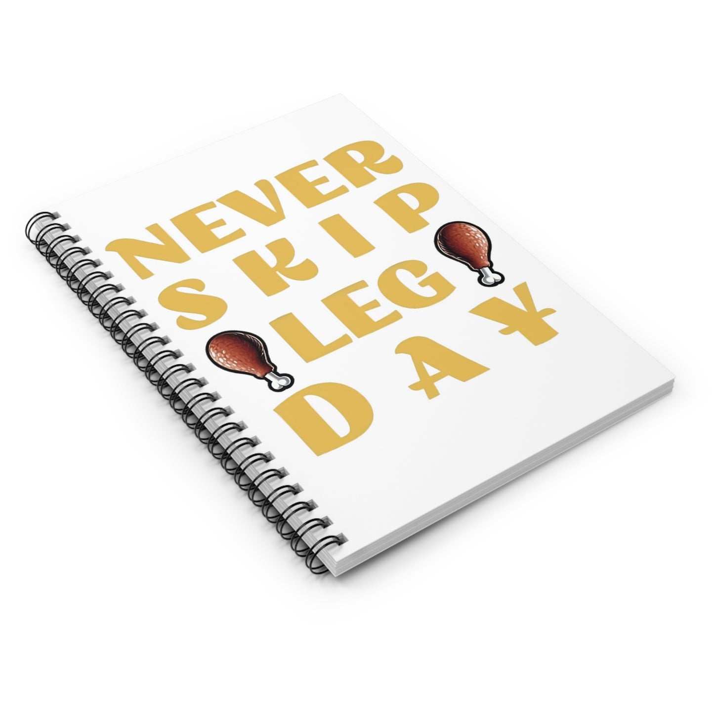 Never Skip Leg Day Spiral Notebook - Ruled Line