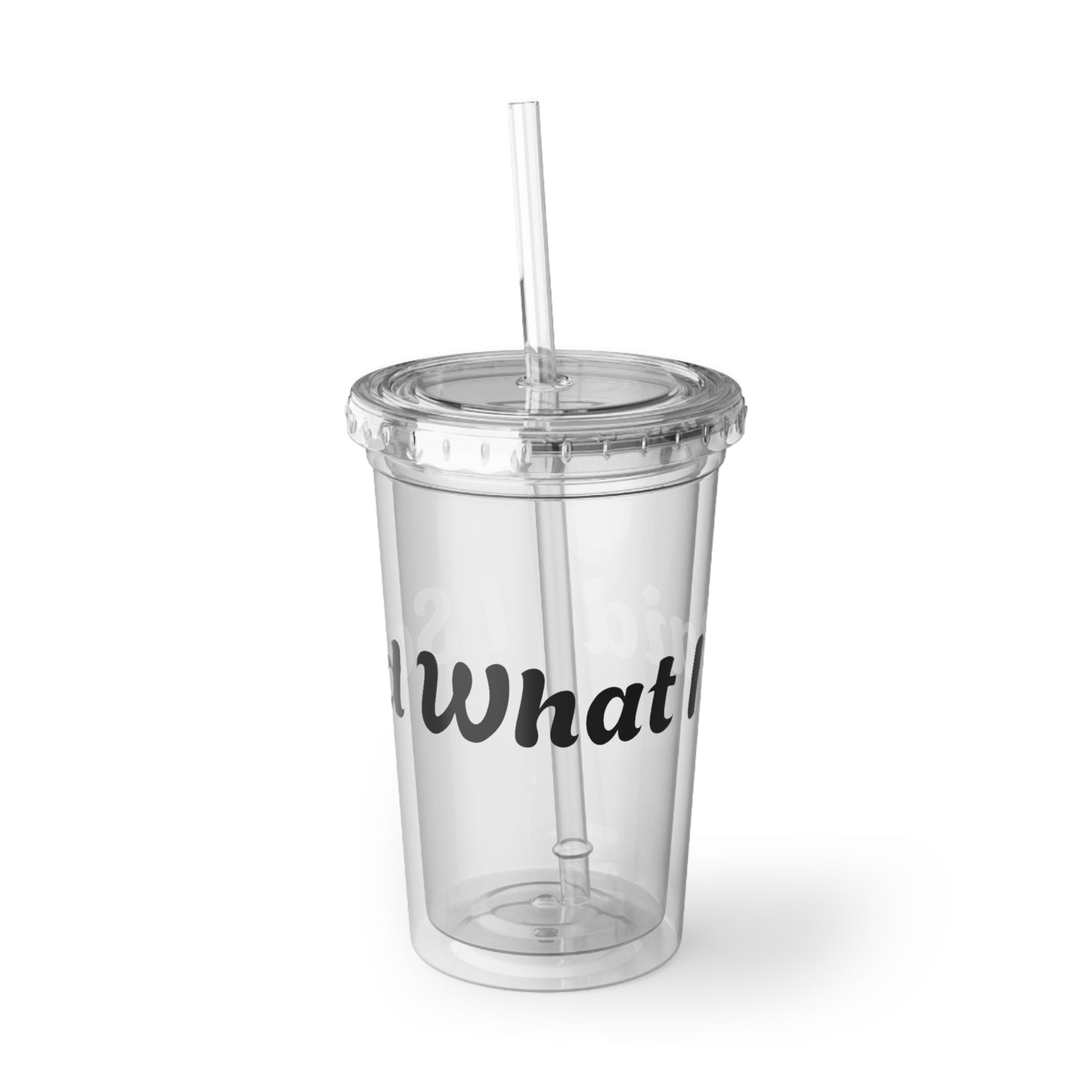 I Said What I Said Acrylic Tumbler 16oz