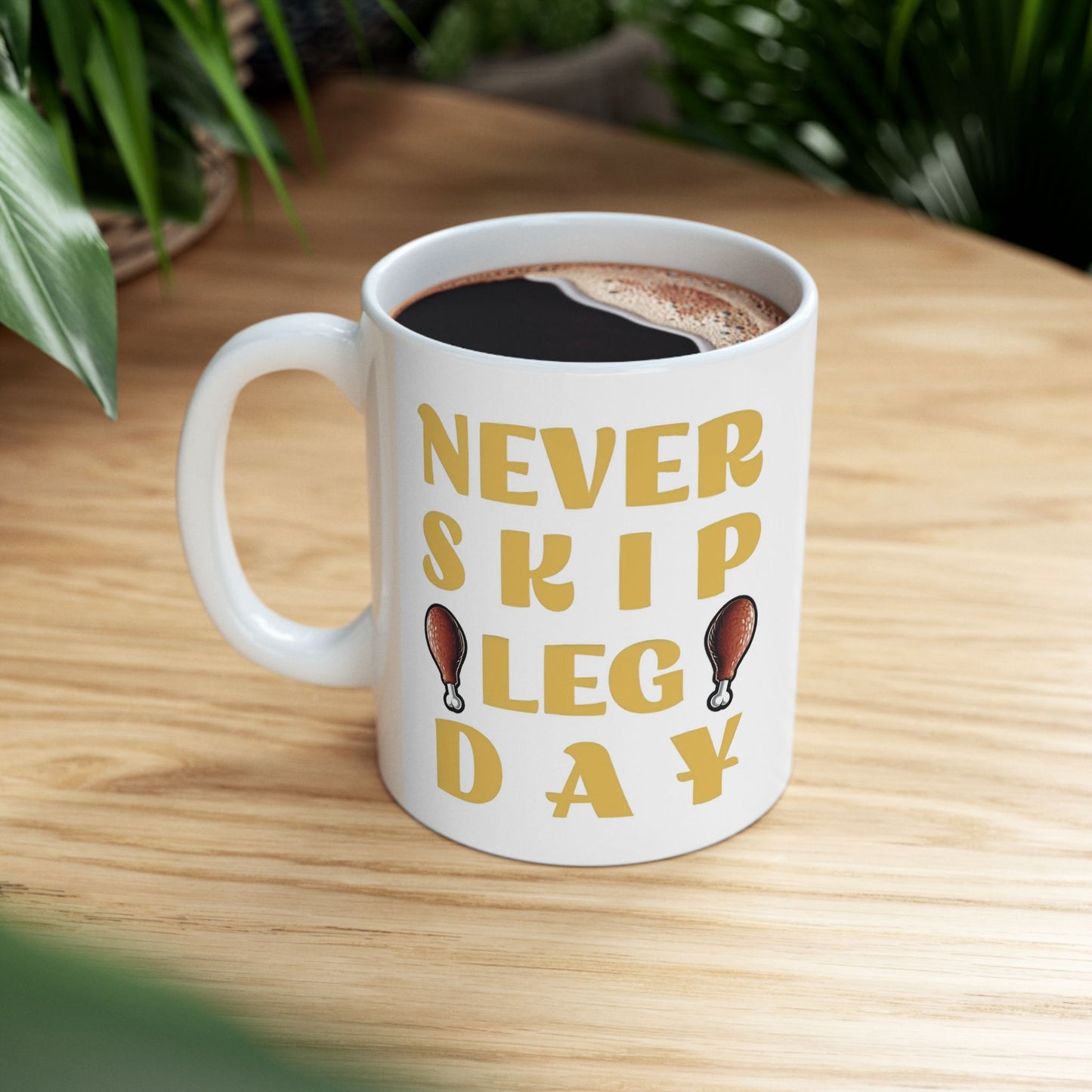 Never Skip Leg Day Ceramic Mug (11oz & 15oz)