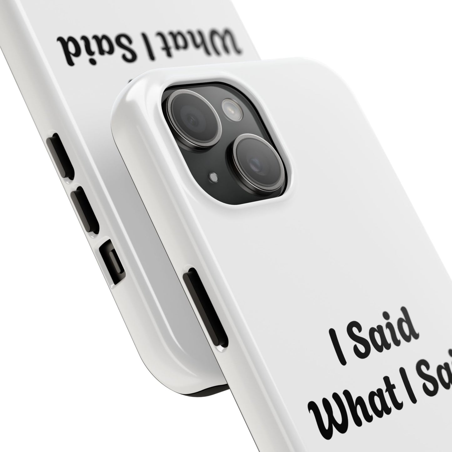 I Said What I Said Phone Case