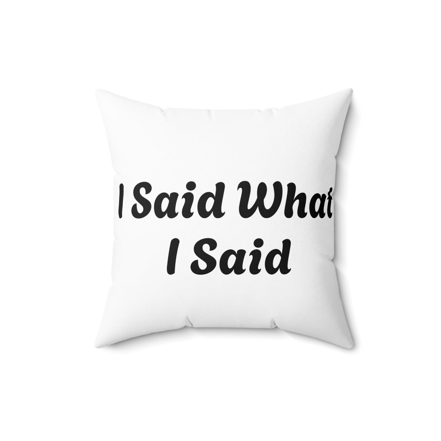 I Said What I Said Polyester Square Pillow