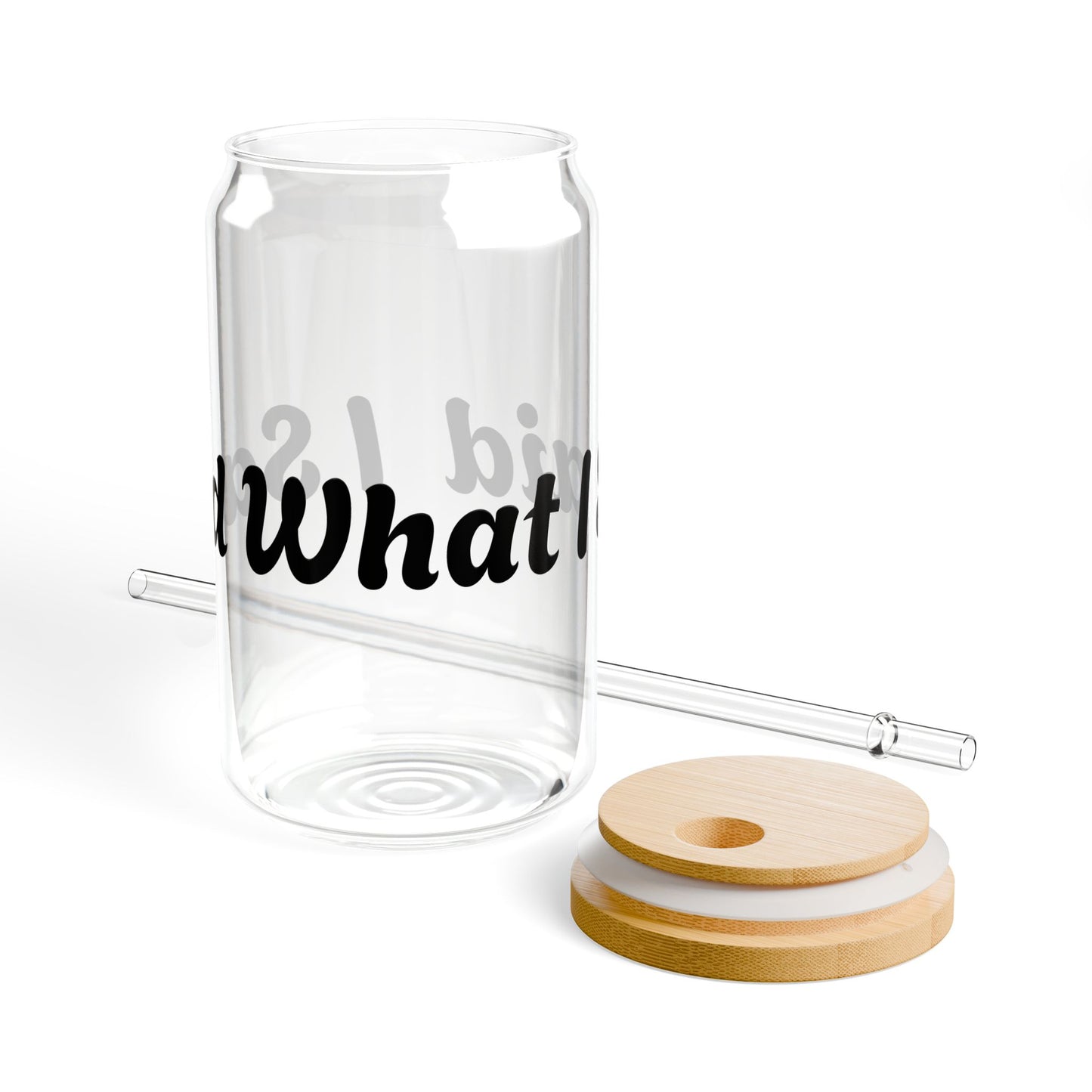 I Said What I Said Sipper Glass 16oz