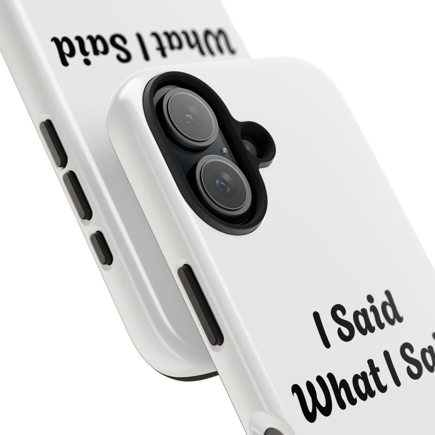 I Said What I Said Phone Case