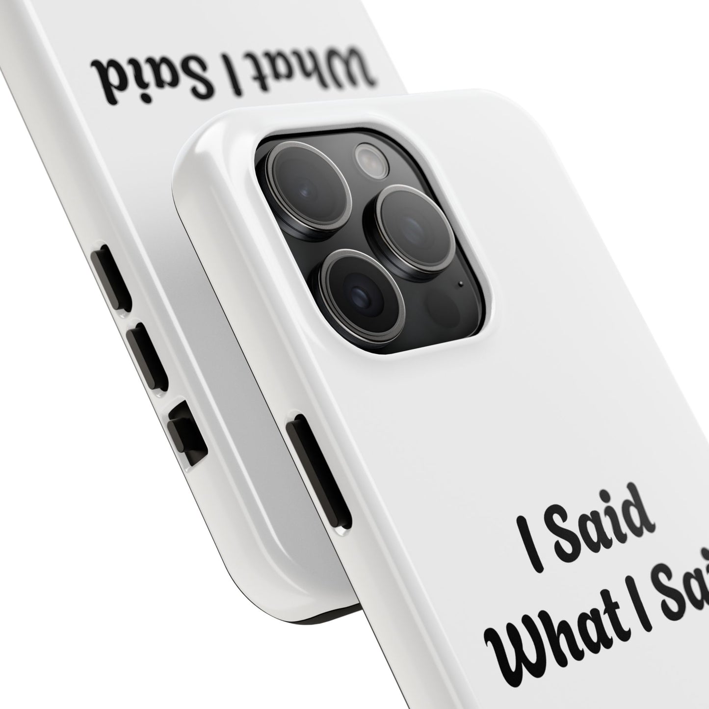 I Said What I Said Phone Case