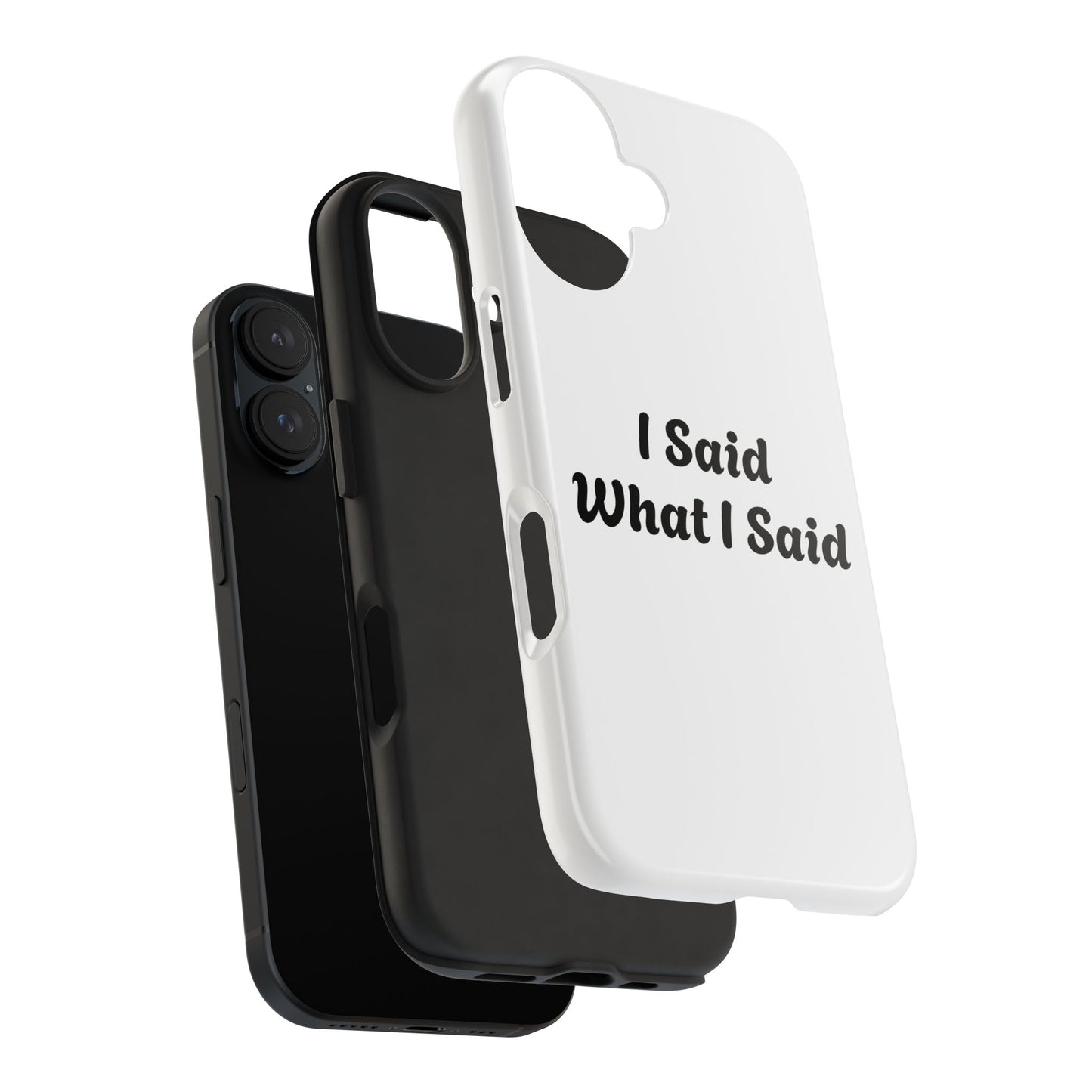 I Said What I Said Phone Case