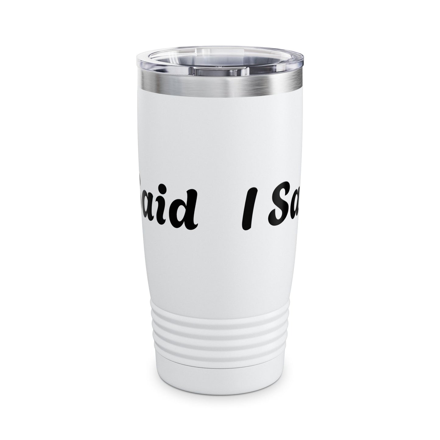 I Said What I Said Stainless Steel Tumbler 20oz