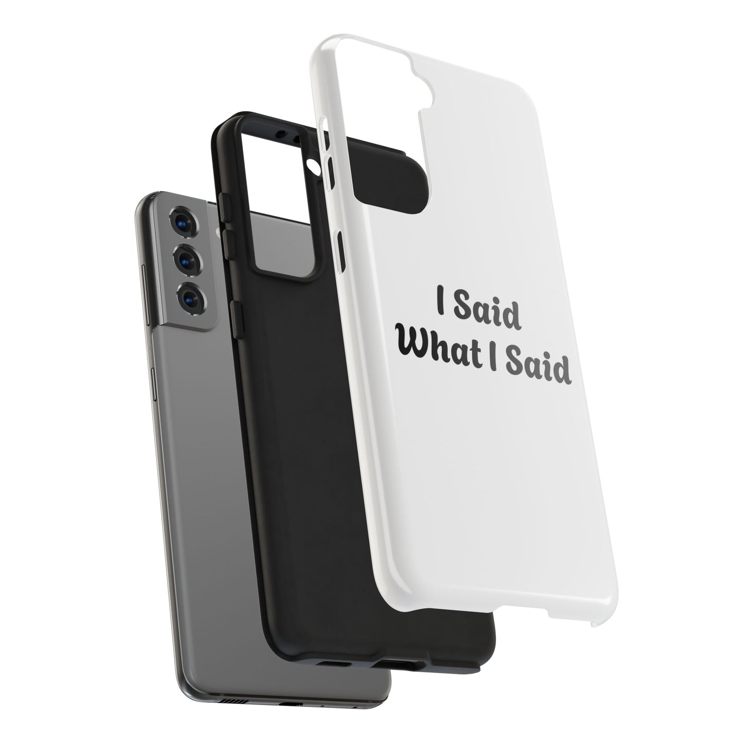I Said What I Said Phone Case