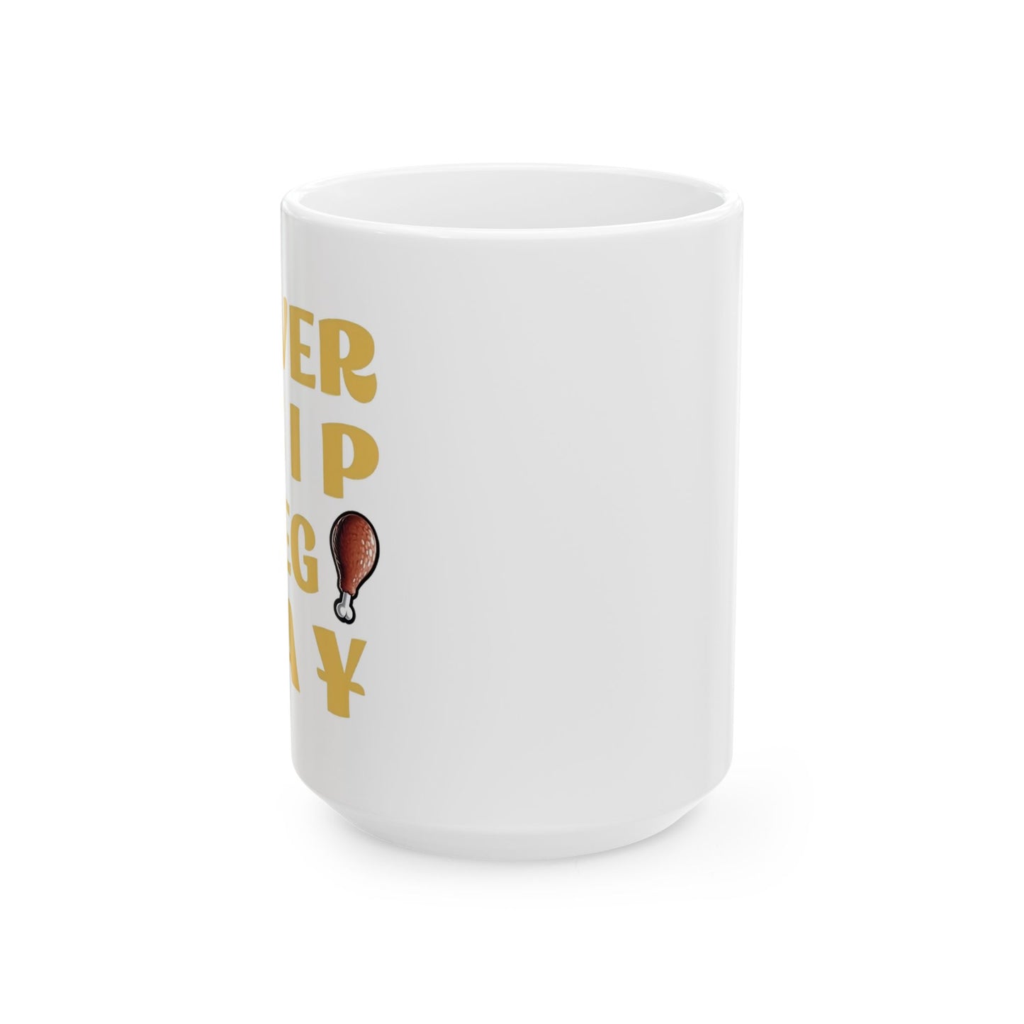 Never Skip Leg Day Ceramic Mug (11oz & 15oz)