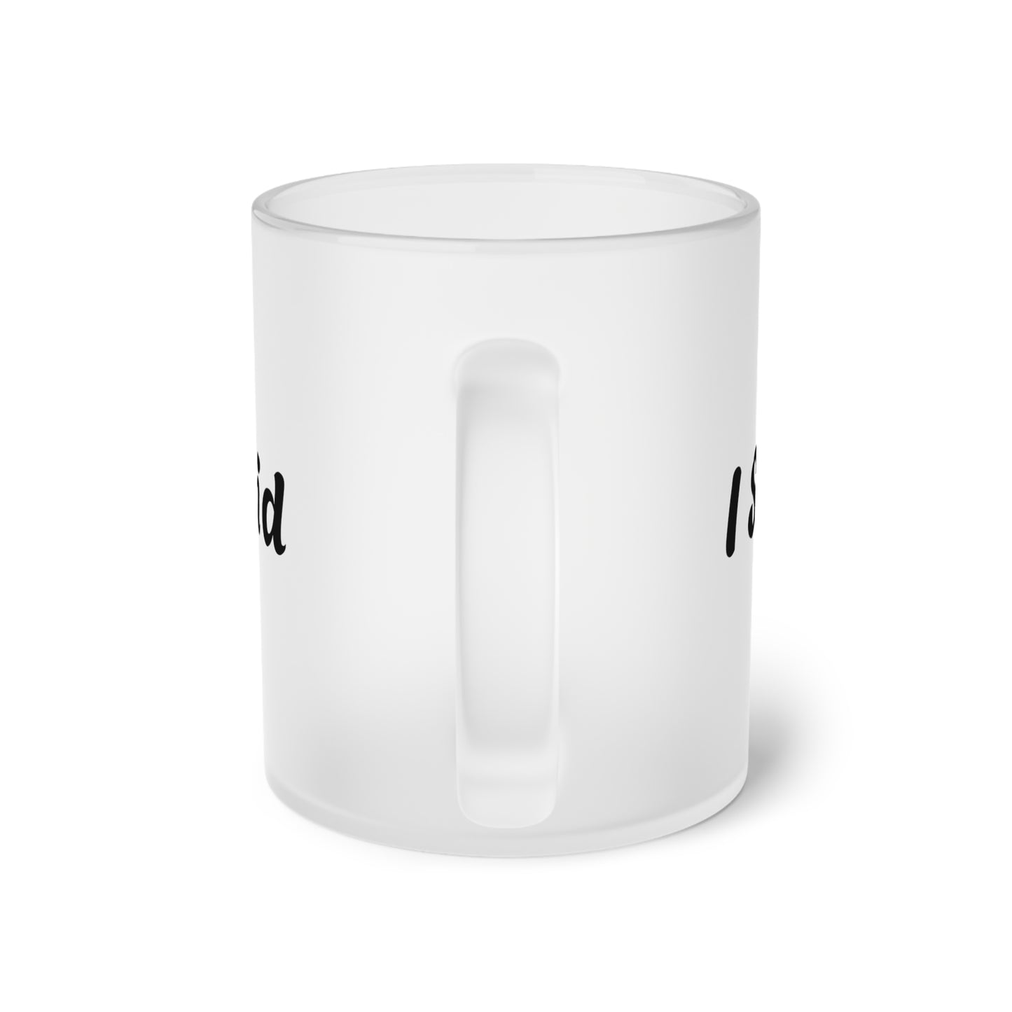I Said What I Said Frosted Glass Mug 11oz