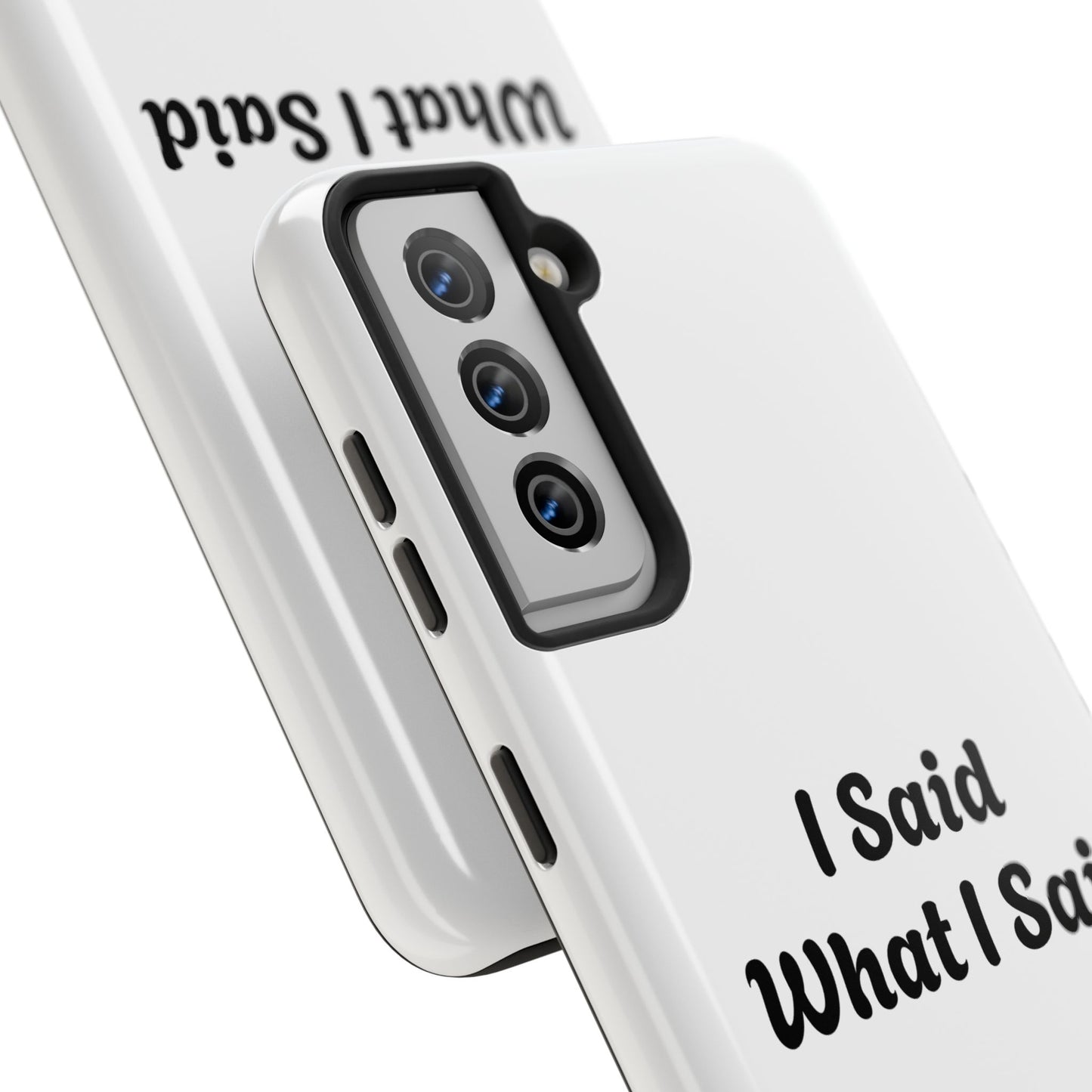 I Said What I Said Phone Case