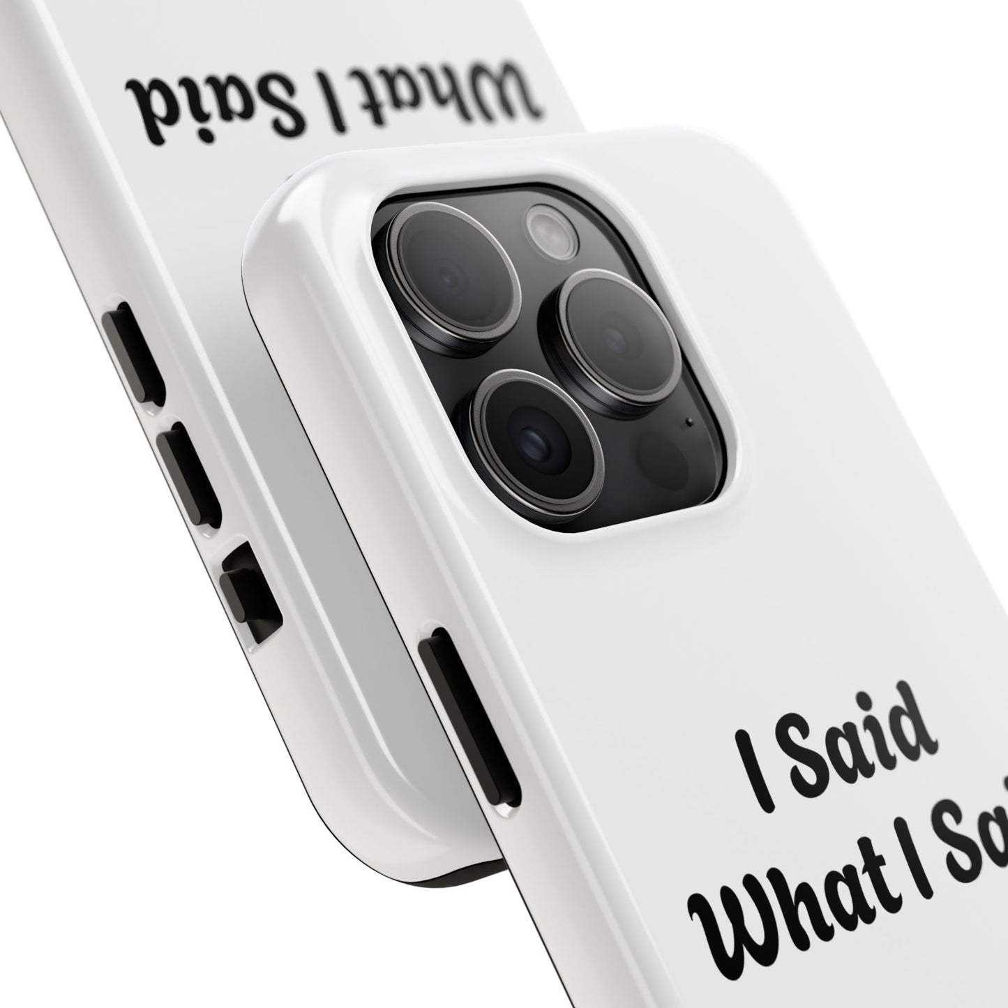 I Said What I Said Phone Case