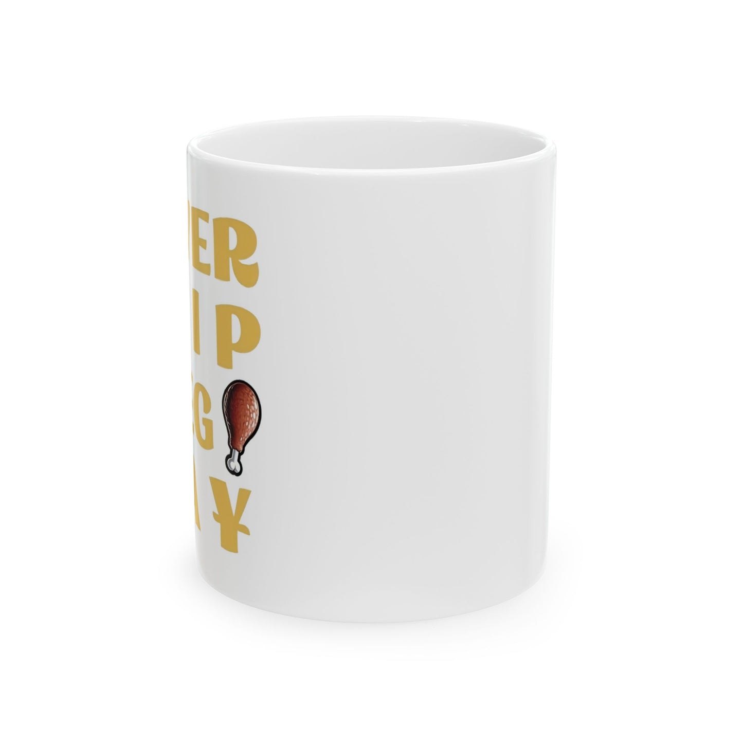 Never Skip Leg Day Ceramic Mug (11oz & 15oz)