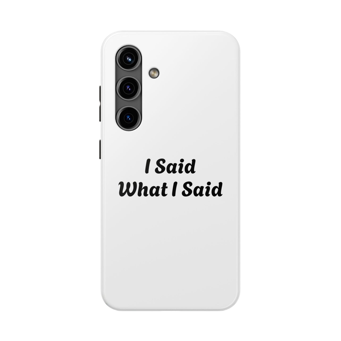 I Said What I Said Phone Case