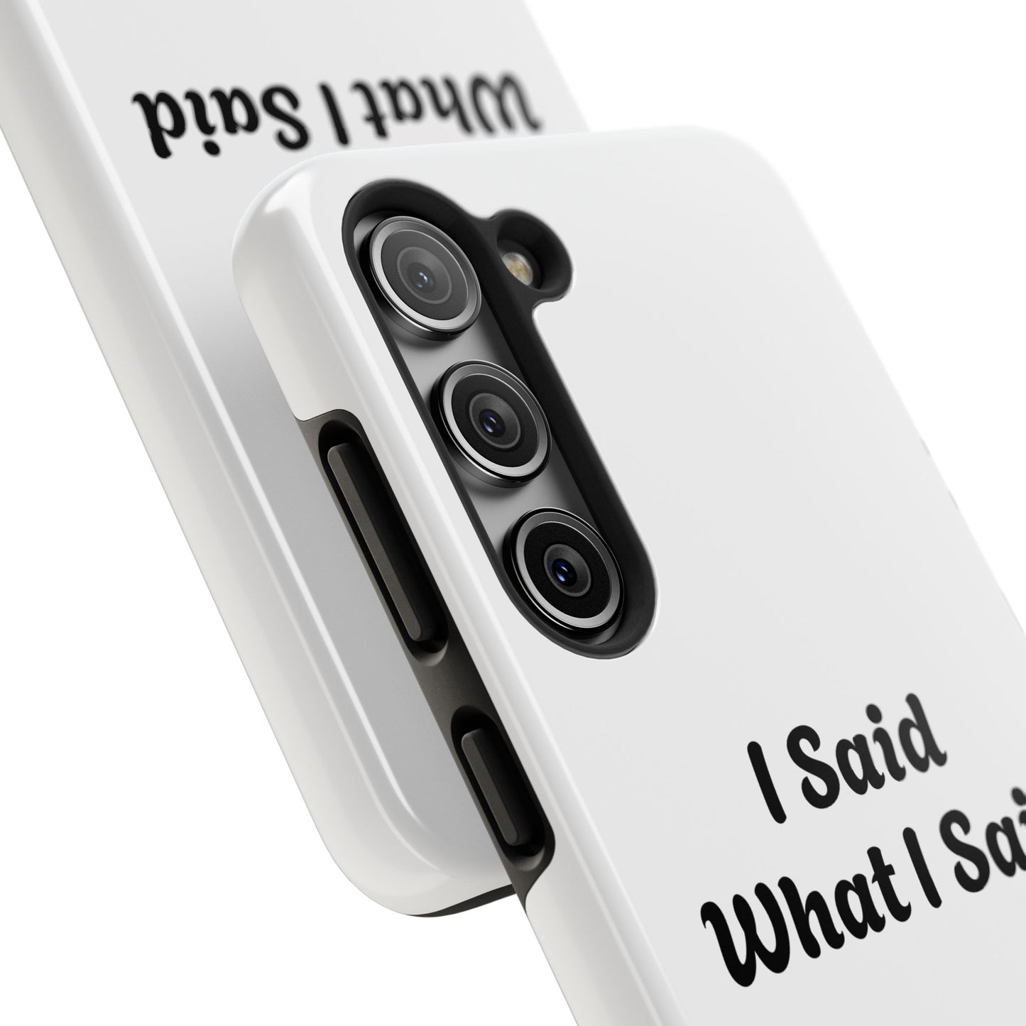 I Said What I Said Phone Case