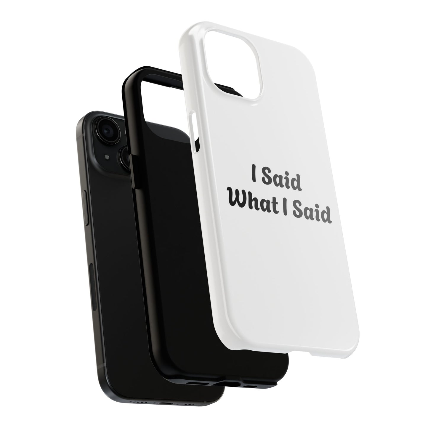 I Said What I Said Phone Case