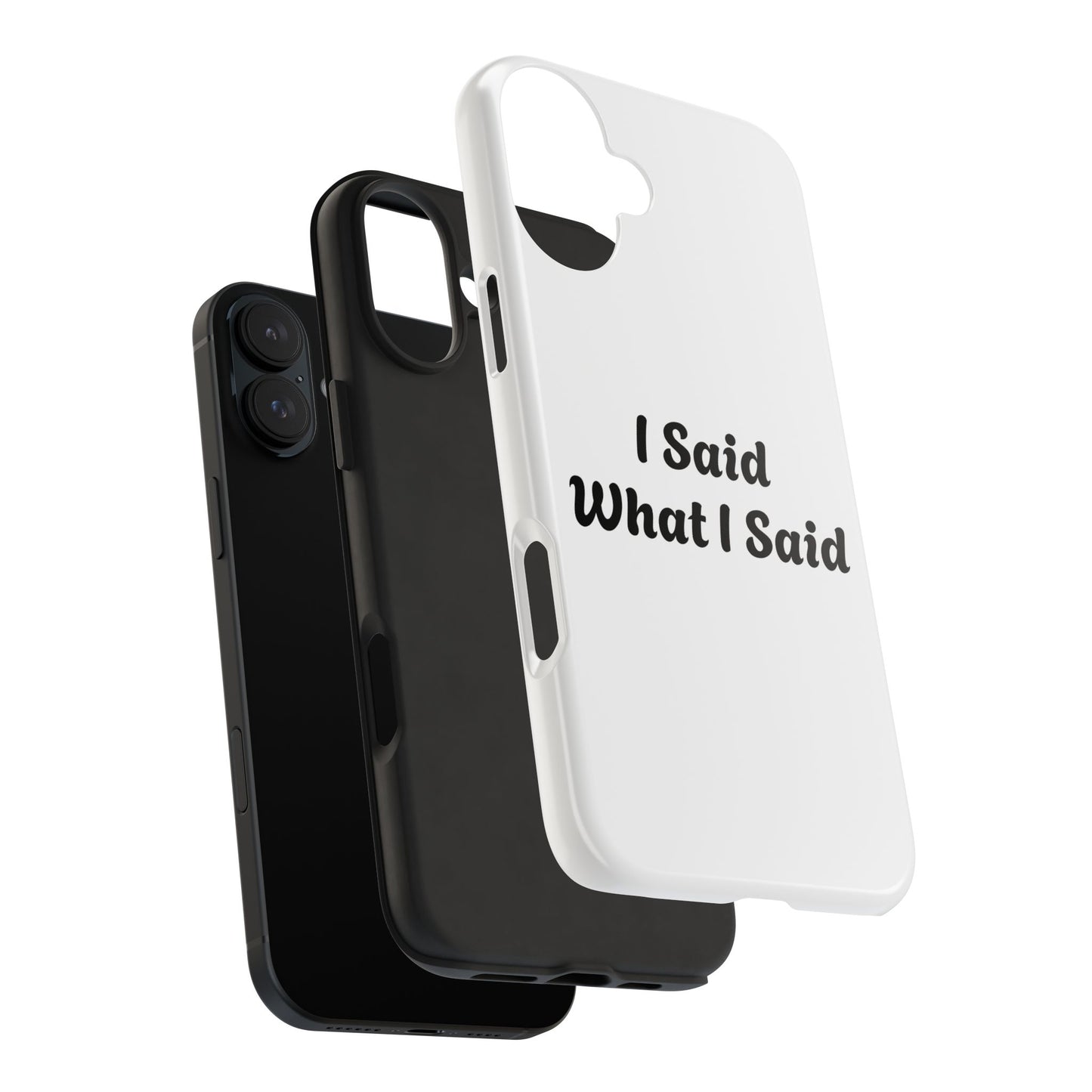 I Said What I Said Phone Case