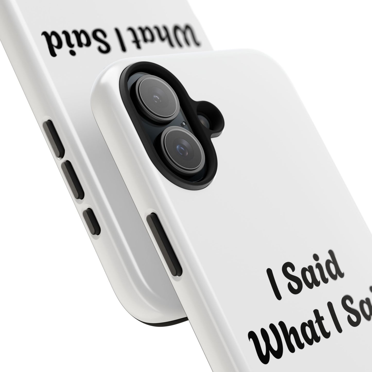 I Said What I Said Phone Case