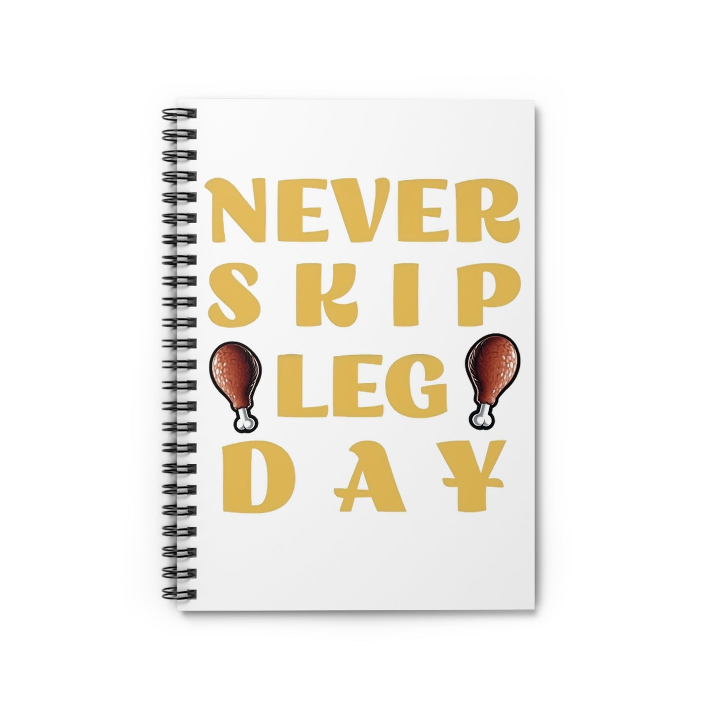Never Skip Leg Day Spiral Notebook - Ruled Line